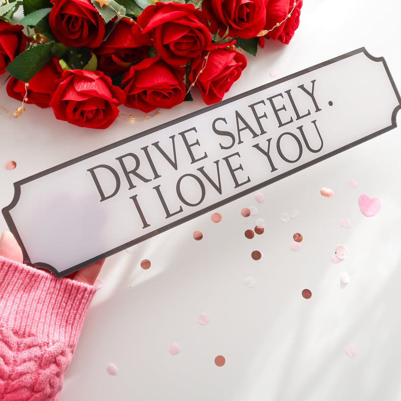 "Drive Safely I Love You" Wall Art Railway Style Sign