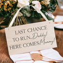 Last Chance To Run Daddy Here Comes Mummy - Funny Bridesmaid Flowergirl Page Boy Wedding Plaque Sign