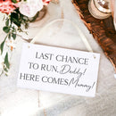 Last Chance To Run Daddy Here Comes Mummy - Funny Bridesmaid Flowergirl Page Boy Wedding Plaque Sign