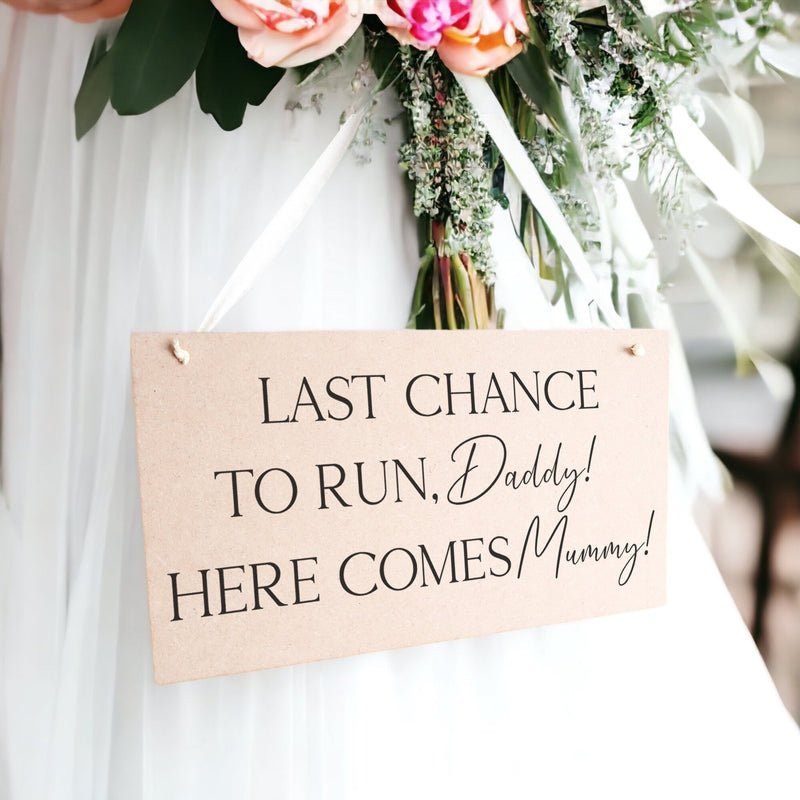 Last Chance To Run Daddy Here Comes Mummy - Funny Bridesmaid Flowergirl Page Boy Wedding Plaque Sign