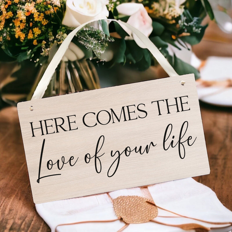 Here Comes The Love Of Your Life Bridesmaid Flowergirl Pageboy Sign