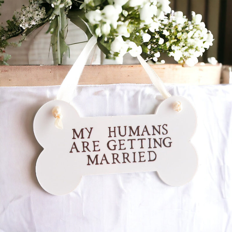 My Humans Are Getting Married - Wedding Bone Gift - Dog Lover Keepsake - Dog Wedding Day Decoration - Dog Mum Gift - Dog Owners Ornament